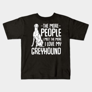 The More People I Meet The More I Love My Greyhound Kids T-Shirt